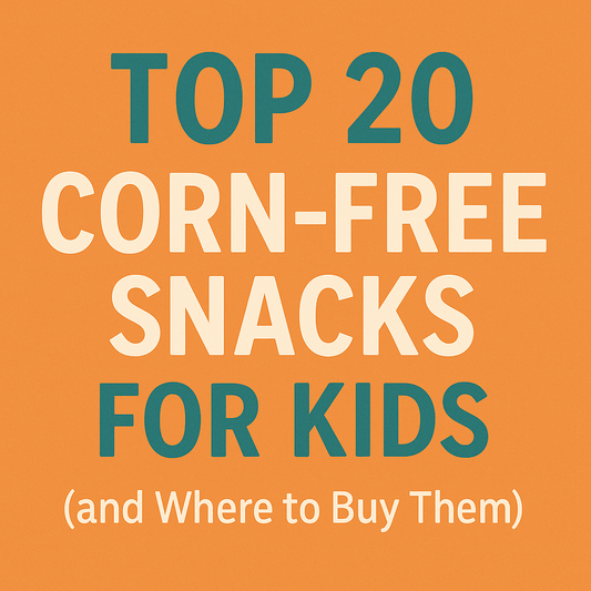 Top 20 Corn-Free Snacks for Kids (and Where to Buy Them)
